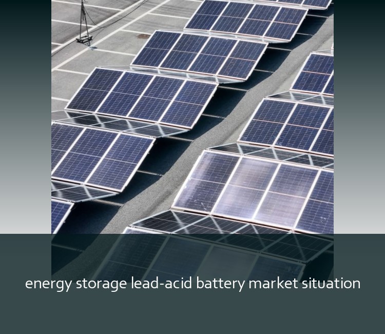 energy storage lead-acid battery market situation