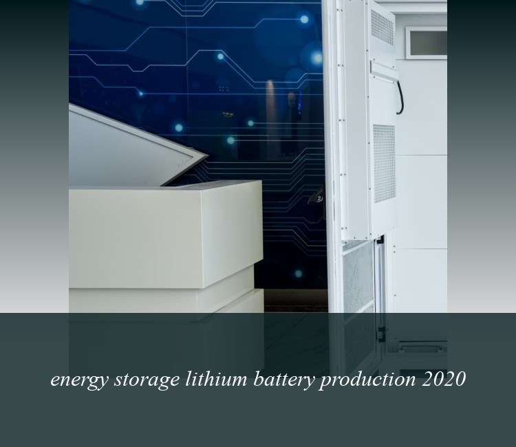 energy storage lithium battery production 2020