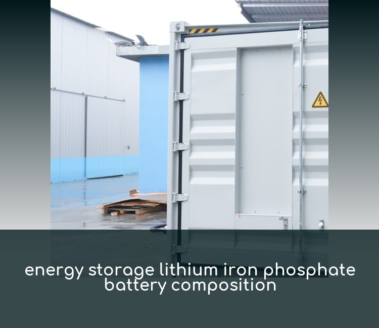 energy storage lithium iron phosphate battery composition