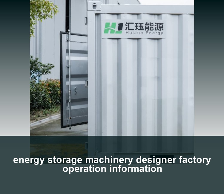 energy storage machinery designer factory operation information