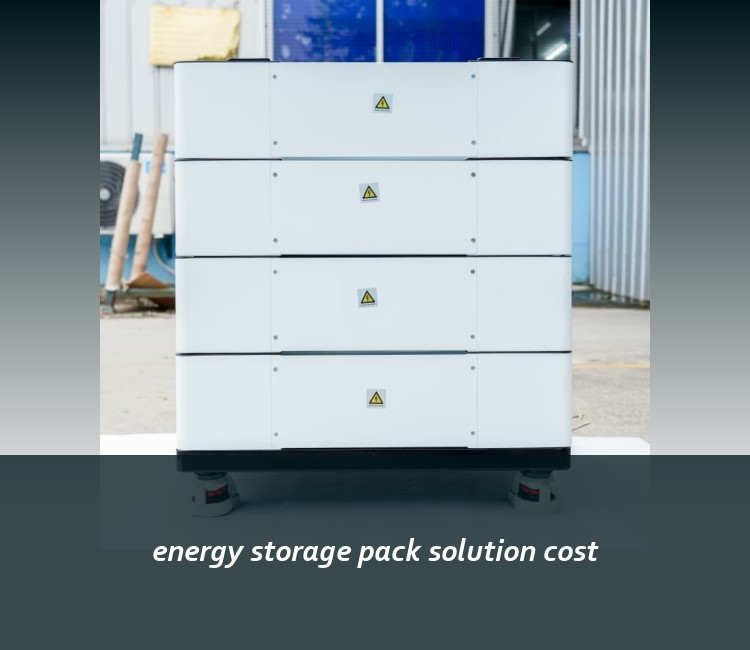 energy storage pack solution cost