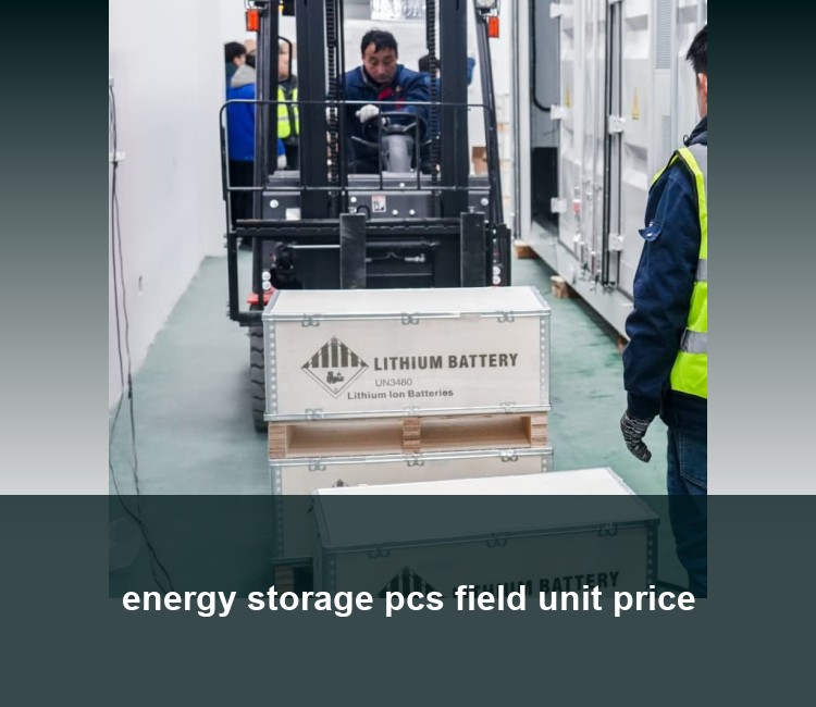 energy storage pcs field unit price