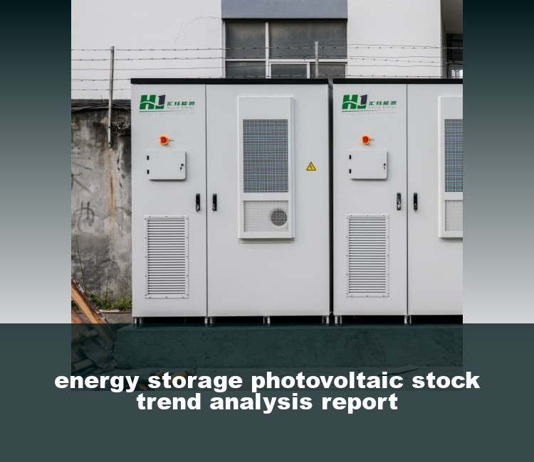 energy storage photovoltaic stock trend analysis report
