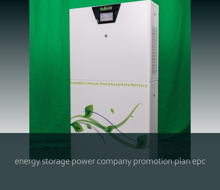 energy storage power company promotion plan epc