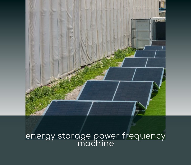 energy storage power frequency machine
