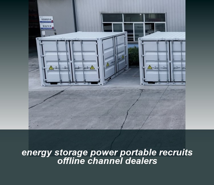 energy storage power portable recruits offline channel dealers