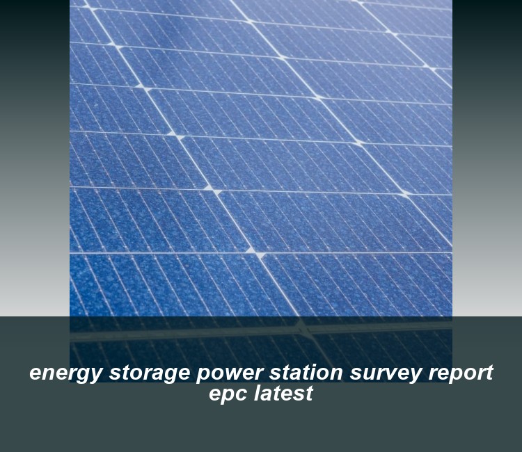 energy storage power station survey report epc latest