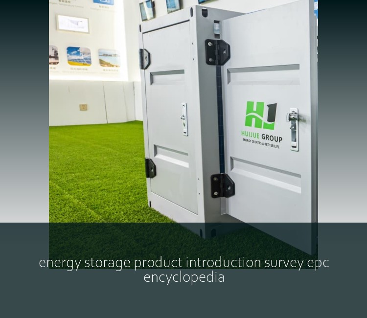 energy storage product introduction survey epc encyclopedia