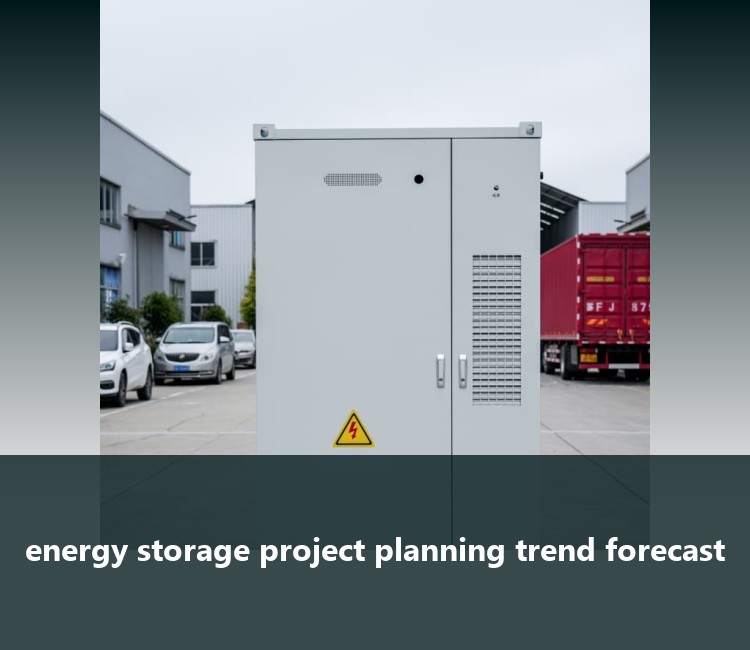 energy storage project planning trend forecast
