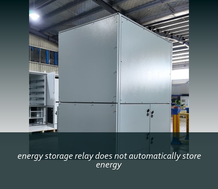 energy storage relay does not automatically store energy
