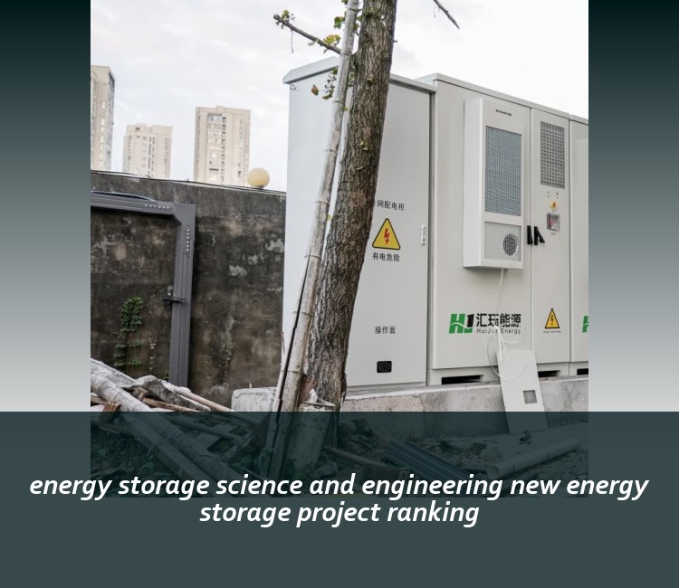 energy storage science and engineering new energy storage project ranking