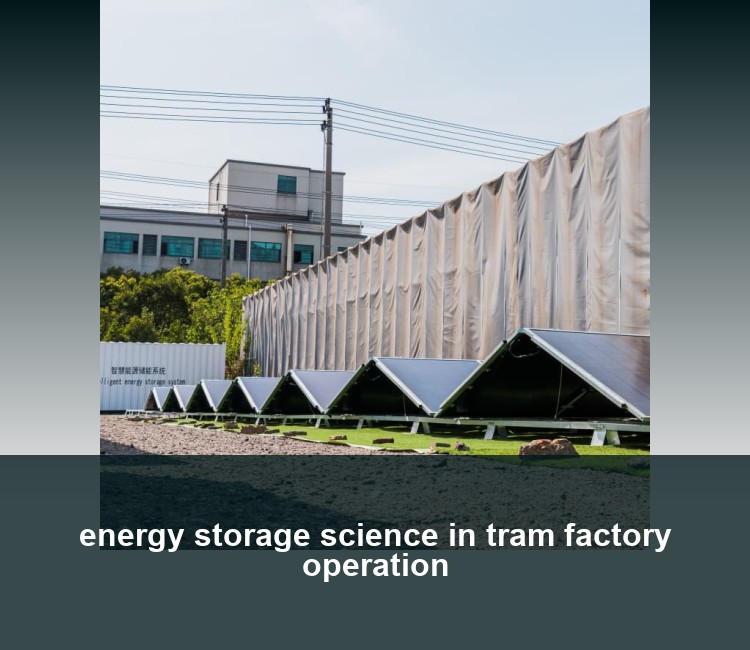 energy storage science in tram factory operation