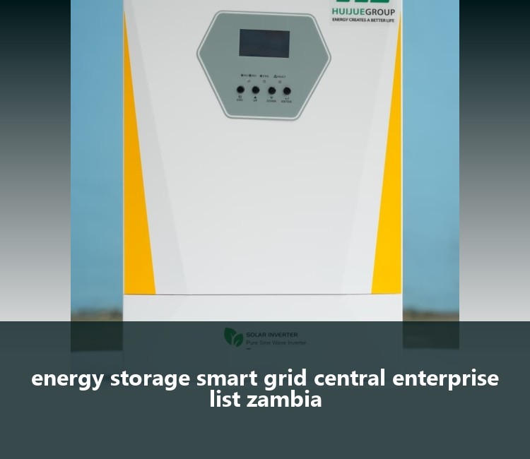 energy storage smart grid central enterprise list zambia