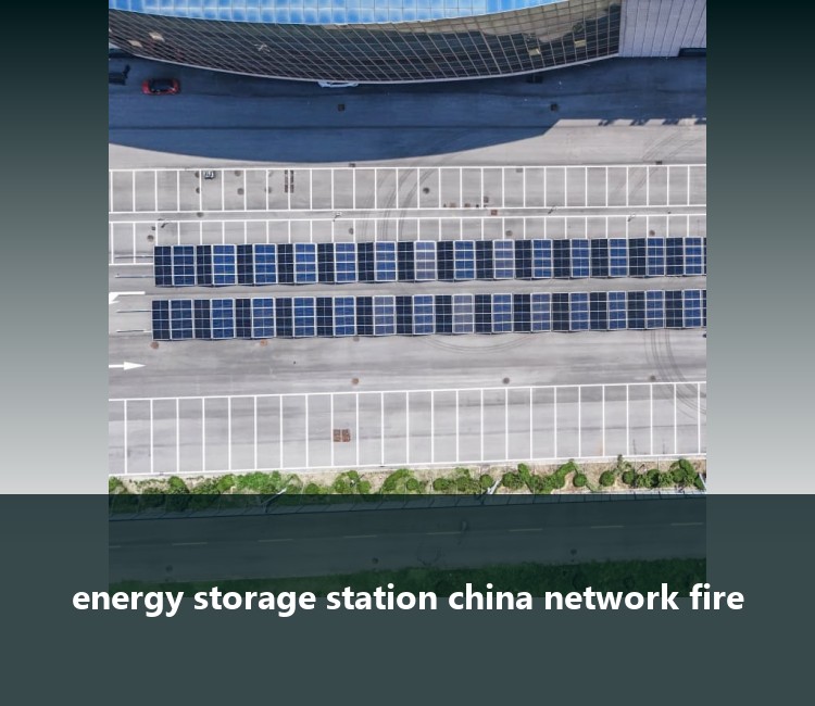 energy storage station china network fire