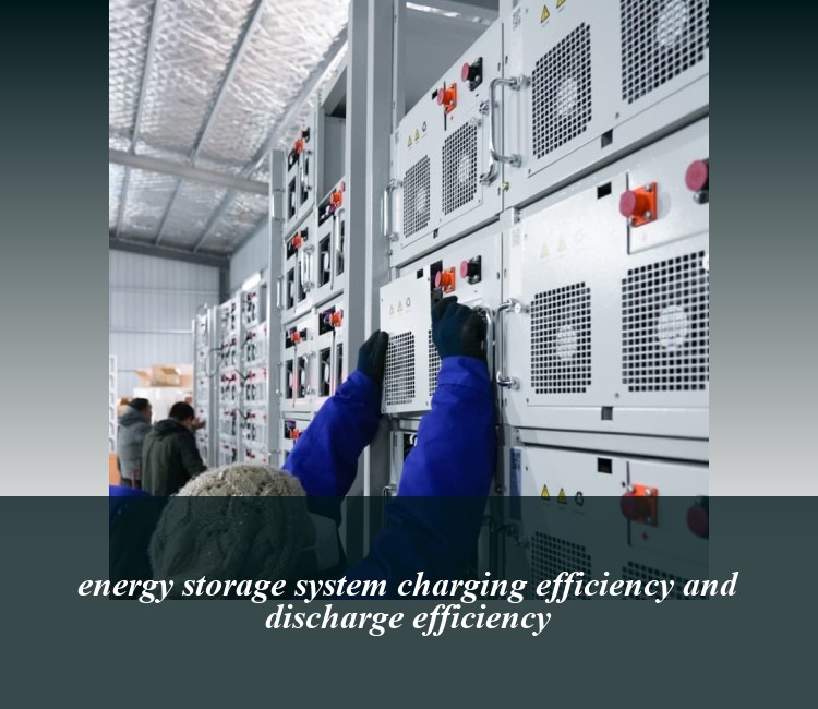 energy storage system charging efficiency and discharge efficiency