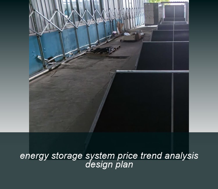 energy storage system price trend analysis design plan