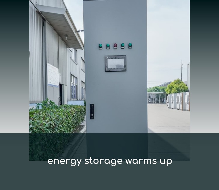 energy storage warms up