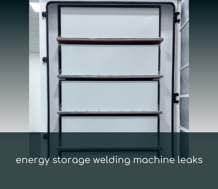 energy storage welding machine leaks