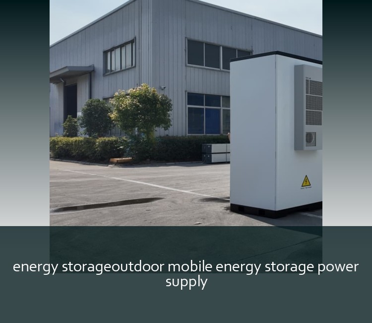 energy storageoutdoor mobile energy storage power supply
