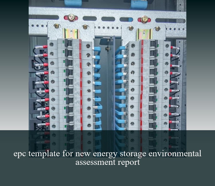 epc template for new energy storage environmental assessment report