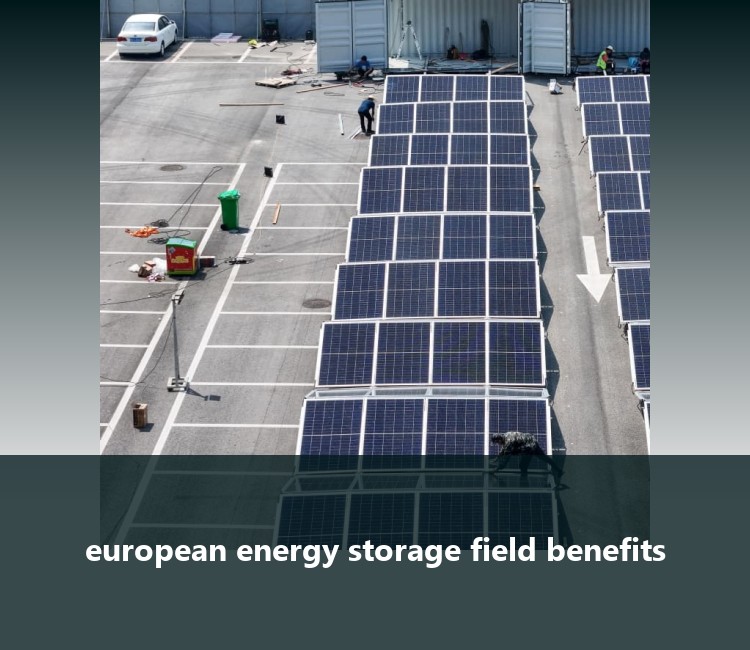 european energy storage field benefits