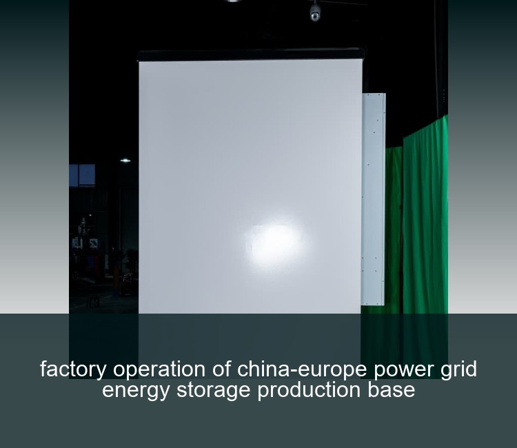 factory operation of china-europe power grid energy storage production base
