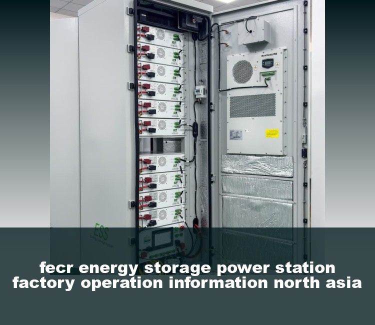 fecr energy storage power station factory operation information north asia