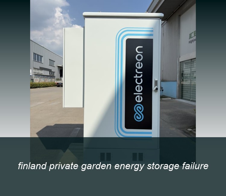 finland private garden energy storage failure