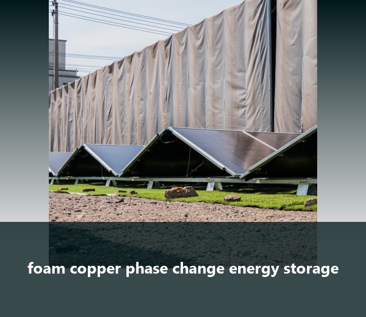 foam copper phase change energy storage
