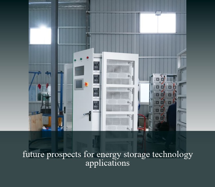future prospects for energy storage technology applications