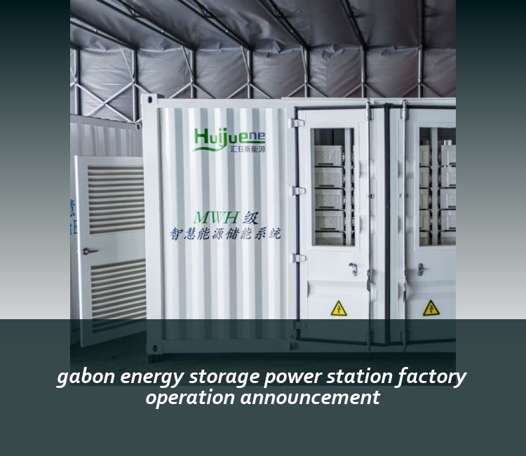gabon energy storage power station factory operation announcement