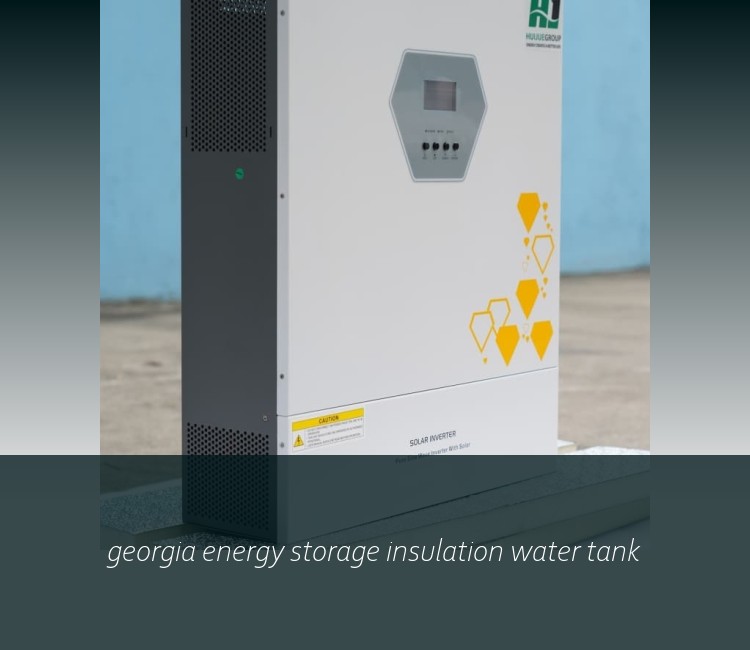 georgia energy storage insulation water tank