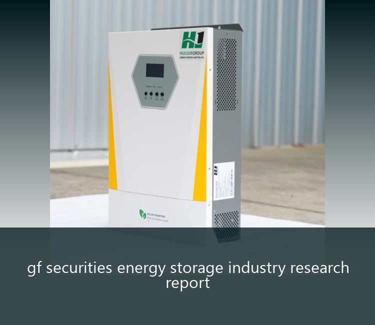 gf securities energy storage industry research report
