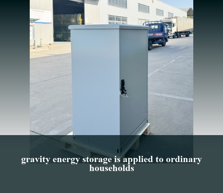 gravity energy storage is applied to ordinary households