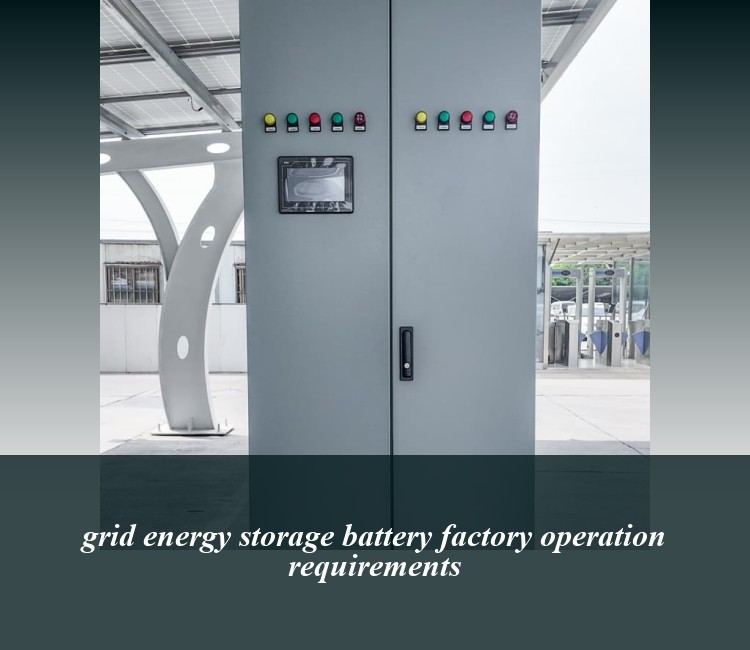 grid energy storage battery factory operation requirements