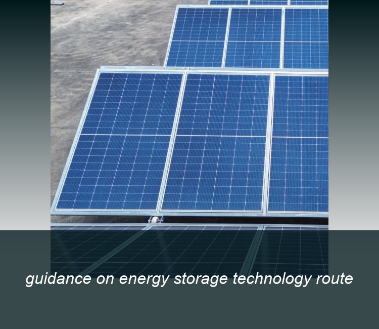 guidance on energy storage technology route