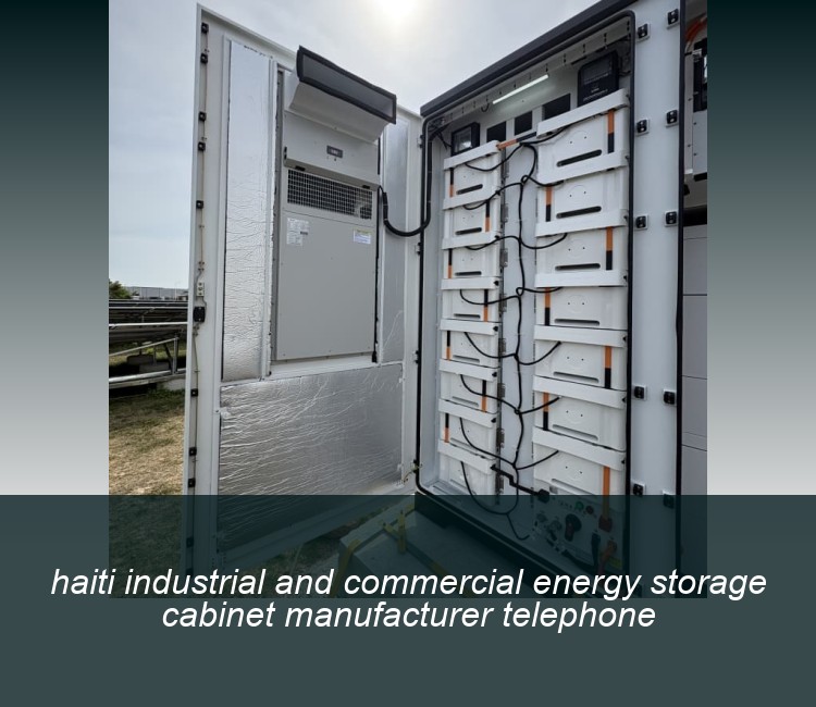 haiti industrial and commercial energy storage cabinet manufacturer telephone