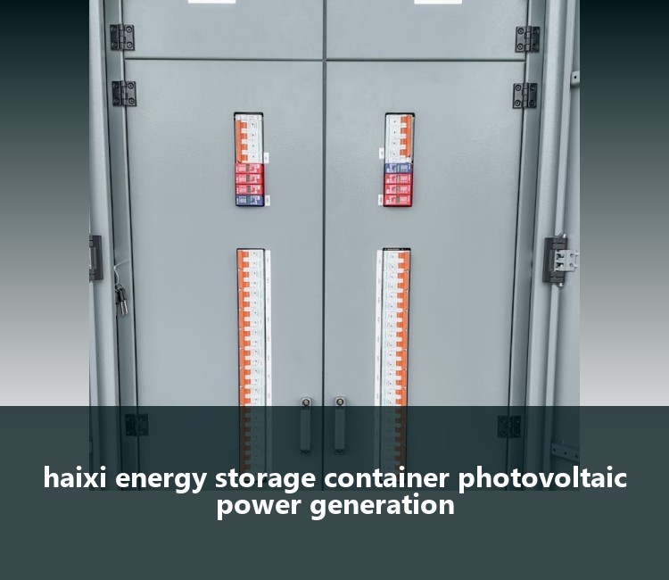 haixi energy storage container photovoltaic power generation