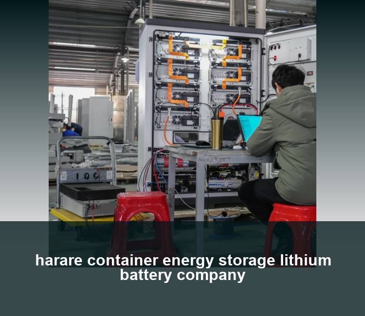 harare container energy storage lithium battery company