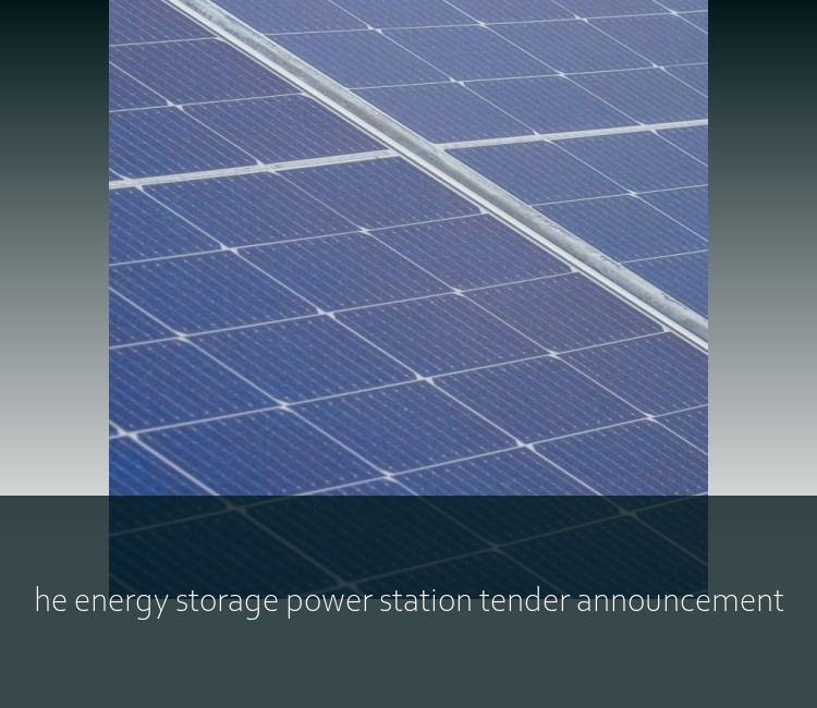 he energy storage power station tender announcement