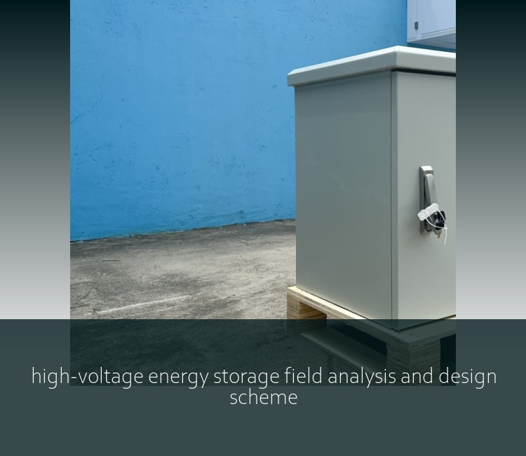 high-voltage energy storage field analysis and design scheme