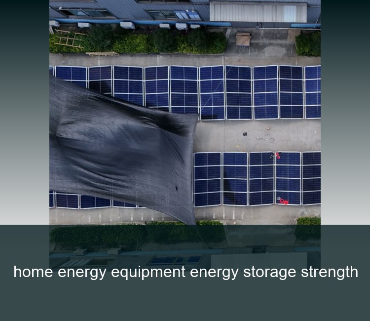 home energy equipment energy storage strength