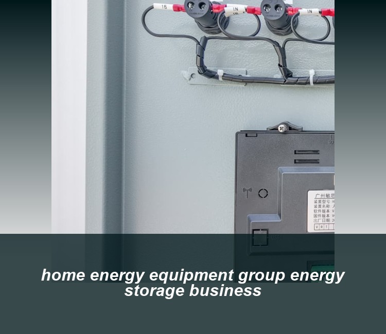home energy equipment group energy storage business