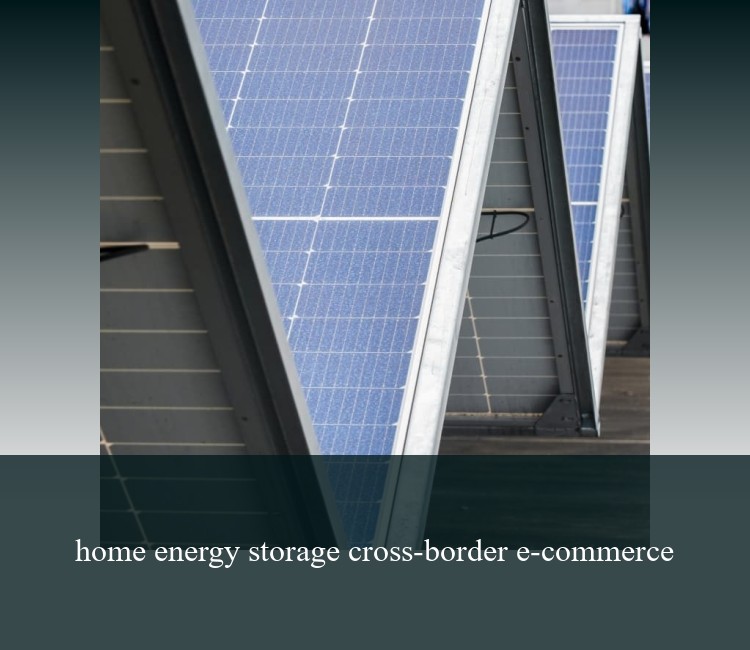 home energy storage cross-border e-commerce