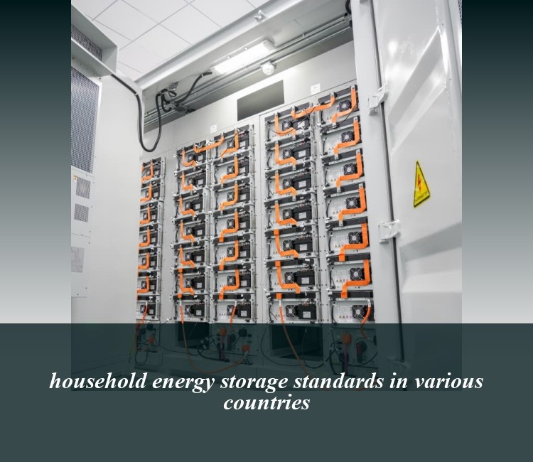 household energy storage standards in various countries