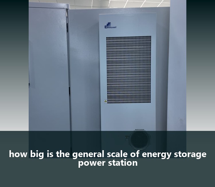 how big is the general scale of energy storage power station