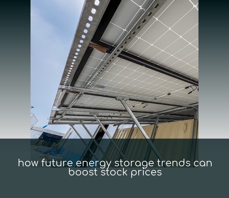how future energy storage trends can boost stock prices