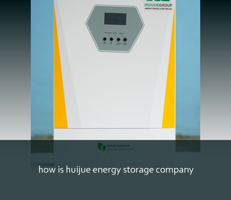 how is huijue energy storage company