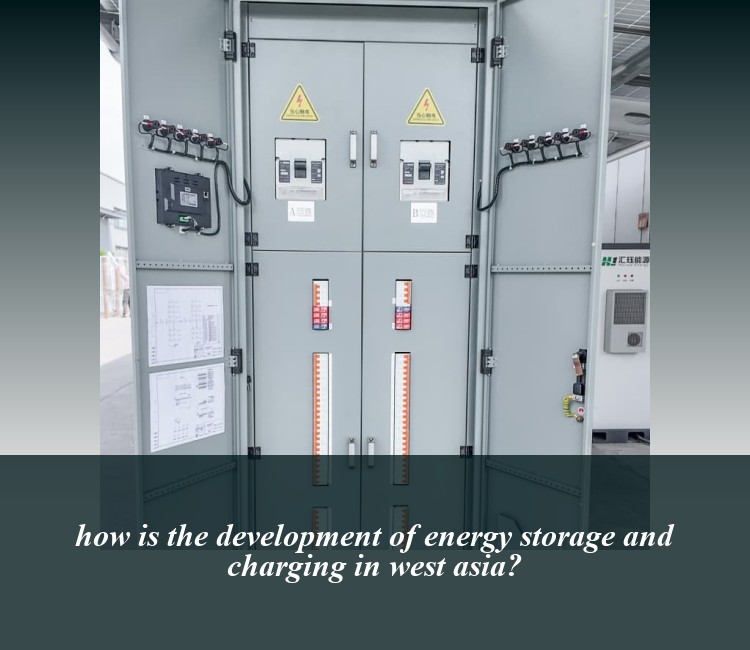 how is the development of energy storage and charging in west asia?