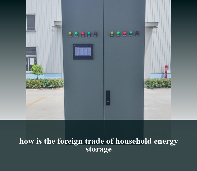 how is the foreign trade of household energy storage